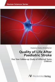ksiazka tytu: Quality of Life After Paediatric Stroke autor: Winkelbeiner Stephanie Andrea