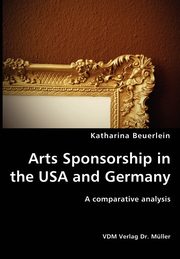 Arts Sponsorship in the USA and Germany, Beuerlein Katharina