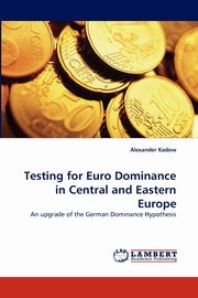 Testing for Euro Dominance in Central and Eastern Europe, Kadow Alexander