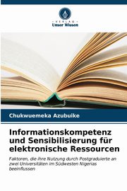 Informationskompetenz und Sensibilisierung fr elektronische Ressourcen, Azubuike Chukwuemeka