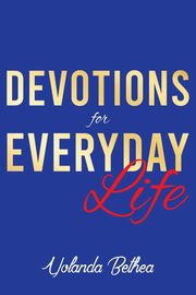 Devotions for Everyday Life, Bethea Yolanda