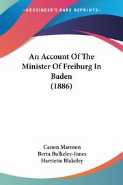 An Account Of The Minister Of Freiburg In Baden (1886), Marmon Canon