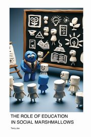 The Role of Education in Social Marshmallows, Jox Terry