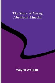 The Story of Young Abraham Lincoln, Whipple Wayne
