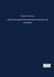 Atlas und Grundriss der traumatischen Frakturen und Luxationen, Helferich Heinrich