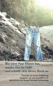 Wer zwei Paar Hosen hat, mache eins zu Geld und schaffe sich dieses Buch an, Maas Gerd
