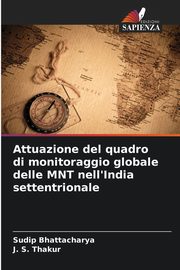 Attuazione del quadro di monitoraggio globale delle MNT nell'India settentrionale, Bhattacharya Sudip