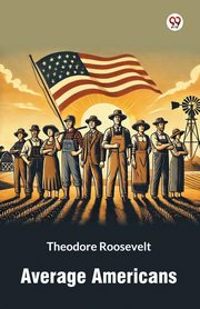 Average Americans, Roosevelt Theodore