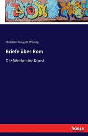 ksiazka tytu: Briefe ber Rom autor: Weinlig Christian Traugott