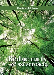 Bdc na ty ze szczeroci, Olejniczak Damian