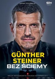 Bez ciemy Moja niesamowita dekada w Formule 1, Steiner Gunther