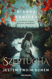 Szeptucha. Jestem twoim domem, Kunicka Bianka