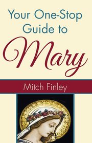 ksiazka tytu: Your One-Stop Guide to Mary autor: Finley Mitch