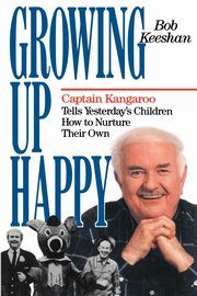 ksiazka tytu: Growing Up Happy autor: Keeshan Bob