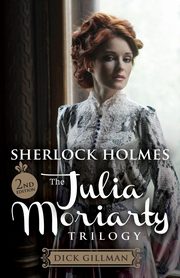 ksiazka tytu: Sherlock Holmes and The Julia Moriarty Trilogy - 2nd Edition autor: Gillman Dick