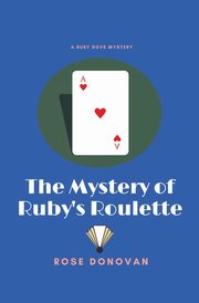 The Mystery of Ruby's Roulette, Donovan Rose