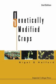 GENETICALLY MODIFIED CROPS (2ND EDITION), G HALFORD NIGEL