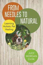 From Needles to Natural, Morgan D. V. M. Judy