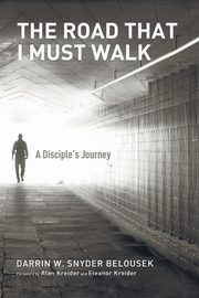 The Road That I Must Walk, Snyder Belousek Darrin W.
