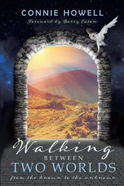 Walking Between Two Worlds, Howell Connie