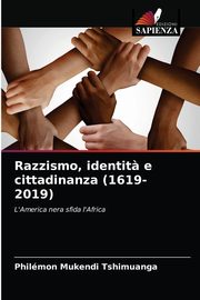 Razzismo, identit? e cittadinanza (1619-2019), Mukendi Tshimuanga Philmon