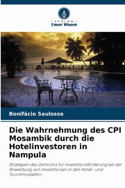 Die Wahrnehmung des CPI Mosambik durch die Hotelinvestoren in Nampula, Saulosse Bonifcio