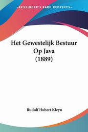 Het Gewestelijk Bestuur Op Java (1889), Kleyn Rudolf Hubert