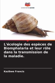 L'cologie des esp?ces de Biomphalaria et leur rle dans la transmission de la maladie., Francis Kazibwe