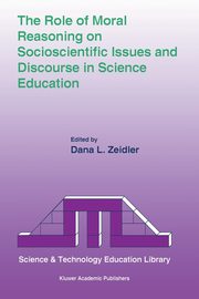 The Role of Moral Reasoning on Socioscientific Issues and Discourse in Science Education, 