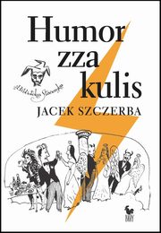 Humor zza kulis, Szczerba Jacek