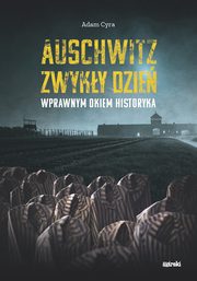 ksiazka tytu: Auschwitz. Zwyky dzie autor: Cyra Adam