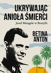Ukrywajc Anioa mierci., Anton Betina