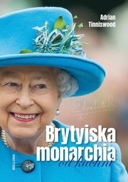 ksiazka tytu: Brytyjska monarchia od kuchni autor: Tinniswood Adrian