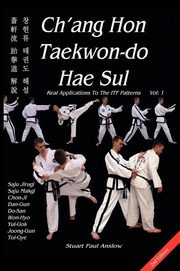 ksiazka tytu: Ch'ang Hon Taekwon-do Hae Sul - Real Applications To The ITF Patterns autor: Anslow Stuart Paul