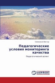 ksiazka tytu: Pedagogicheskie Usloviya Monitoringa Kachestva autor: Viktor Semenikhin