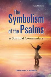 ksiazka tytu: The Symbolism of the Psalms, Vol. 1 autor: Webber Theodore D.