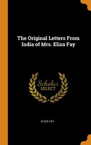 ksiazka tytu: The Original Letters From India of Mrs. Eliza Fay autor: Fay Eliza