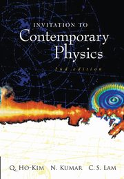 INVITATION TO CONTEMPORARY PHYSICS (2ND EDITION), QUANG HO-KIM