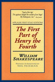 The First Part of Henry the Fourth, Shakespeare William