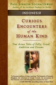 Curious Encounters of the Human Kind - Indonesia, Sochaczewski Paul Spencer