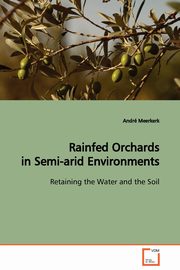 Rainfed Orchards in Semi-arid Environments, Meerkerk Andr