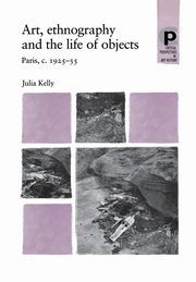 Art, ethnography and the life of objects, Kelly Julia