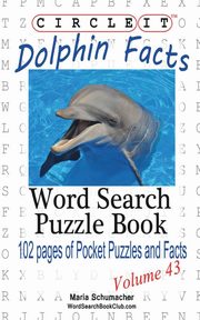 Circle It, Dolphin Facts, Word Search, Puzzle Book, Lowry Global Media LLC