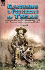 Rangers and Pioneers of Texas, Sowell A. J.