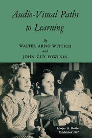 Audio-Visual Paths to Learning, Wittich Walter  Arno