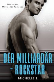 Der Milliardr-Rockstar, L. Michelle