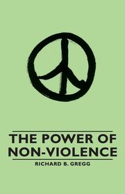 The Power of Non-Violence, Gregg Richard B.