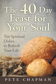 The 40 Day Feast for Your Soul, Chapman Pete