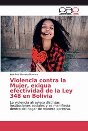 Violencia contra la Mujer, exigua efectividad de la Ley 348 en Bolivia, Herrera Huanca Jos Luis