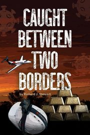 Caught Between Two Borders, Stewart Richard J.
